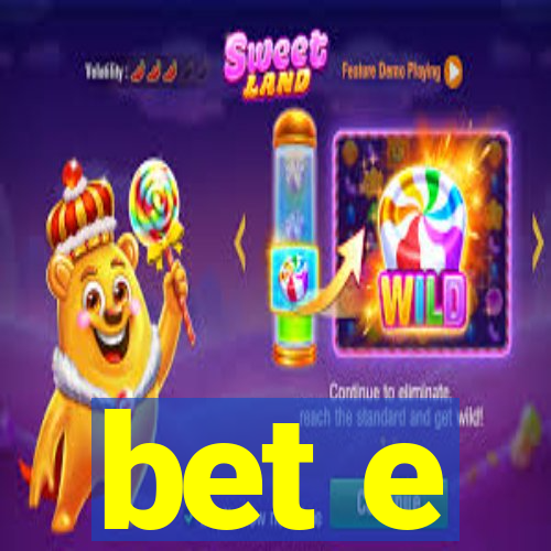 bet e